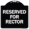 Signmission Reserved for Rector Heavy-Gauge Aluminum Architectural Sign, 18" x 18", BW-1818-23177 A-DES-BW-1818-23177 - alternate 1